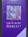 Jak se máme modlit ? myšlenky a podněty - abeln reinhard / kner anton - náhled