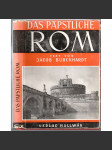 Das päpstliche Rom. Mit 100 Abbildungen, davon 4 Vierfarbentafeln [Papežský Řím, se 100 obr., z toho 4 barevnými] - náhled