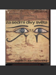 Za sedmi divy světa [Sedm divů antického světa, antické Řecko, mj. i egyptské pyramidy, visuté zahrady Semiramidiny, Artemidin chrám v Efesu, Rhodský kolos aj.] - náhled