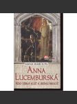 Anna Lucemburská: Kdo získá klíč k jejímu srdci? - náhled
