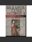 Bílá místa české historie 1. - 17. století (Bílá Hora, Albrecht z Valdštejna, poprava 1621, čarodějnické procesy apod.) - náhled