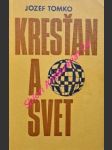 KRESŤAN A SVET - Komentár k pastorálnej konštitúcii Druhého vatikánského koncilu o Církvi v súčasnom svete - TOMKO Jozef - náhled