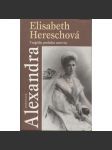 Alexandra - tragédie poslední carevny [manželka - ruský car Mikuláš II., Romanovci, Rusko, dějiny; Alexandra Fjodorovna Ruská] - náhled