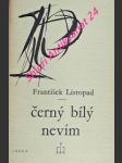 Černý bílý nevím 1956 - 1972 - listopad františek / vl. jm. jiří synek / - náhled