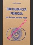 Bibliografická príručka pre štúdium svätého písma - heriban jozef - náhled