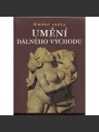 Umění Dálného východu - Umění světa [tj. dnešní Čína, Indie, Barma, Malajsie, Vietnam, Laos - Jihovýchodní Asie] - náhled