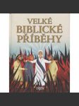 Velké biblické příběhy [příběhy z bible, Starý zákon, Nový zákon, náboženství, křesťanství] - náhled