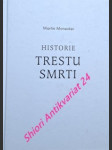 HISTORIE TRESTU SMRTI - Dějiny a techniky hrdelního trestu od počátku po současnost - MONESTIER Martin / FRANCEK Jindřich - náhled