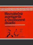 Meziválečná avantgarda a Osvobozené divadlo [Voskovec, Werich, Jaroslav Ježek, V. Nezval, K. Teige] - náhled