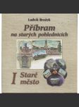 Příbram na starých pohlednicích. I. Staré město (pošk.) - náhled