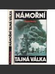 Námořní tajná válka [Obsah: druhá světová válka na moři, námořnictvo, námořních spojenecké a německé vojenské operace 2. světové války.] - náhled