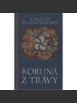 Koruna z trávy [Colleen McCullough - McCulloughová] [román z antického Říma - diktátor Sulla, antický Řím] - náhled