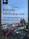 BRNĚNSKÝ KALEIDOSKOP ČASU - Výběr událostí a osobností dějin města ve 20. století - Břečka Jan - náhled