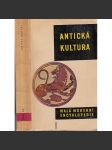 Antická kultura [starověk, antika, Řecko, Řím, Byzantská říše, antické náboženství, filozofie, dějiny dnešní Itálie, Středomoří] Malá moderní encyklopedie - náhled