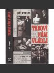 Takoví nám vládli [Komunističtí prezidenti Československa - Gottwald Zápotocký Antonín Novotný Gustáv Husák Ludvík Svoboda] - náhled