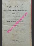 VYCHOVATEL - Časopis věnovaný zájmům křesťanského školství - Ročník XII - Kolektiv autorů - náhled