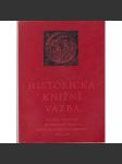 Historická knižní vazba - Sborník příspěvků k dějinám vazby a k metodice ochrany historických knižních vazeb, 1964 - 1965 - náhled