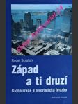 ZÁPAD A TI DRUZÍ - Globalizace a teroristická hrozba - SCRUTON Roger - náhled