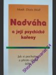 Nadváha a její psychické kořeny - wolf doris - náhled