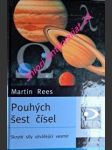 Pouhých šest čísel - skryté síly utvářející vesmír - rees martin - náhled