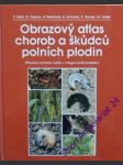 Obrazový atlas chorob a škůdců polních plodin - häni fritz/ popow georgií/ reinhard hirtler/ schwarz a./ tanner k./ vorlet m. - náhled