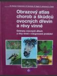 Obrazový atlas chorob a škůdců ovocných dřevin a révy vinné - hluchý milan/ ackermann petr/ zacharda miloslav/ bagar martin/ jetmerová e./ vanek g. - náhled