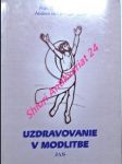 Uzdravovanie v modlitbe - ivančič tomislav/ rechbergová andrea von - náhled