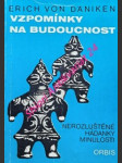 Vzpomínky na budoucnost - ( nerozluštěné hádanky minulosti) - däniken erich von - náhled