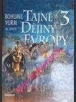 Tajné dějiny evropy 3 - xx. století - vurm bohumil - náhled