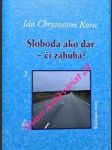 Sloboda ako dar - či záhuba ? svazek 1-2 - korec ján chryzostom - náhled