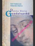 Panna mária guadalupská - matka civilizácie lásky - anderson carl / chávez eduardo mons. - náhled