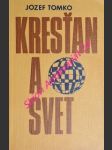 KRESŤAN A SVET - Komentár k pastorálnej konštitúcii Druhého vatikánského koncilu o Církvi v súčasnom svete - TOMKO Jozef - náhled