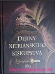 DEJINY NITRIANSKÉHO BISKUPSTVA A JEHO BISKUPOV s ichnografickými obrázkami zobrazujúcimi staršiu a sučasnú podobu Nitrianskeho hradu a mesta Nitry - VURUM Jozef ( Josephus VURUM ) - náhled