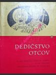 DEDIČSTVO OTCOV - zborník štúdií k 1100. výročiu smrti sv. Cyrila a 100. výročiu založenia Spolku sv. Vojtecha - náhled