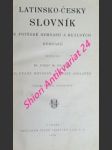 Latinsko-český slovník k potřebě gymnasií a reálných gymnasií - pražák josef m. / novotný františek / sedláček josef - náhled