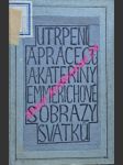 Práce a utrpení ct. anny kateřiny emmerichové za církev za obracení hříšníků a za umírající s obrazy svátků - schmöger karl erhard - náhled