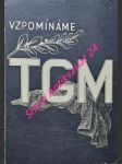 Vzpomínáme t.g.m. - literární pásmo k desátému výročí smrti presidenta osvoboditele - kupčík vladimír - náhled