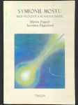 Symfonie mostu: Mezi věčností a planetou kříže - náhled