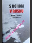 S BOHOM V RUSKU - Dvadsaťtri kňazských rokov v sovietskych väzeniach a pracovných táboroch na Sibíri - CISZEK Walter J. / FLAHERTY Daniel L. - náhled