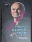 POUTNÍK K LIDSKÝM SRDCÍM - Vzpomínky na kněze, disidenta a rebela Františka Líznu - KUTIL Tomáš - náhled