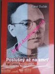 Poslušný až na smrť - karl leisner ( 1915 - 1945 ) - dučák karol - náhled