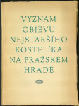 Význam objevu nejstařšího kostelíka na pražském hradě - náhled