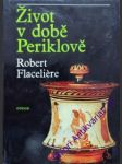 Život v době periklově - flaceliére robert - náhled