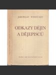 Odkazy dějin a dějepisců [české dějiny, dějepisci, historiografie, historiografové - Palacký, Tomek, Masaryk a Pekař, Krofta, Denis, o smyslu českých dějin ad.] - náhled