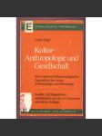 Kulturanthropologie und Gesellschaft. Eine wissenschaftsoziologische Darstellung der Kulturanthropologie und Ethnologie. ... [kulturní antropologie, etnologie, úvod] - náhled