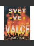 Svět ve válce 1939-1945 [Obsah: druhá světová válka, Třetí říše, Německo, Adolf Hitler, USA, SSSR, Japonsko] - náhled