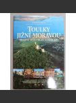 Toulky Jižní Moravou. Krajina mezi vrchy a vinicemi (Jižní Morava, mj. Brno, Rajhrad, Vranov u Brna, Ivančice, Blansko, Velehrad, Mikulov, Znojmo) - náhled