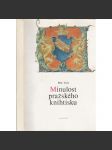 Minulost pražského knihtisku [Obsah: knihtisk, tiskaři, staré renesanční tisky, knihtiskárny, tiskárny knih, mj. Melantrich, Veleslavín ad.; publikace z výstavy] - náhled