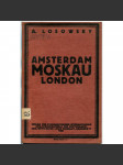 Amsterdam - Moskau - London [1921; odbory; odborové hnutí; bolševismus; komunismus; levicová literatura] - náhled