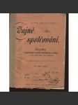 Tajné spolčování. Zajímavé vzpomínky na činnost soudruhův a organisaci s dob dávno minulých (levicová literatura) - náhled